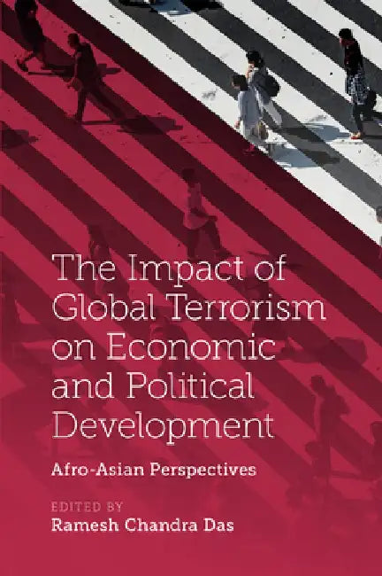 The Impact of Global Terrorism on Economic and Political Development: Afro-Asian Perspectives by Ramesh Chandra Das