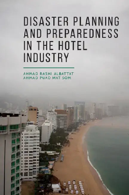 Disaster Planning and Preparedness in the Hotel Industry by Ahmad Rasmi Albattat
