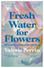 Fresh Water for Flowers by Valerie Perrin