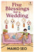 Five Blessings For A Wedding by Maiko Seo