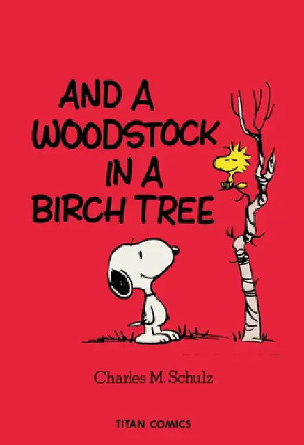 Peanuts: And a Woodstock in a Birch Tree by Charles M. Schulz