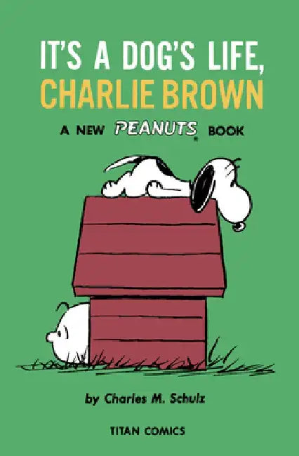 Peanuts: It's a Dog's Life, Charlie Brown by Charles M. Schulz