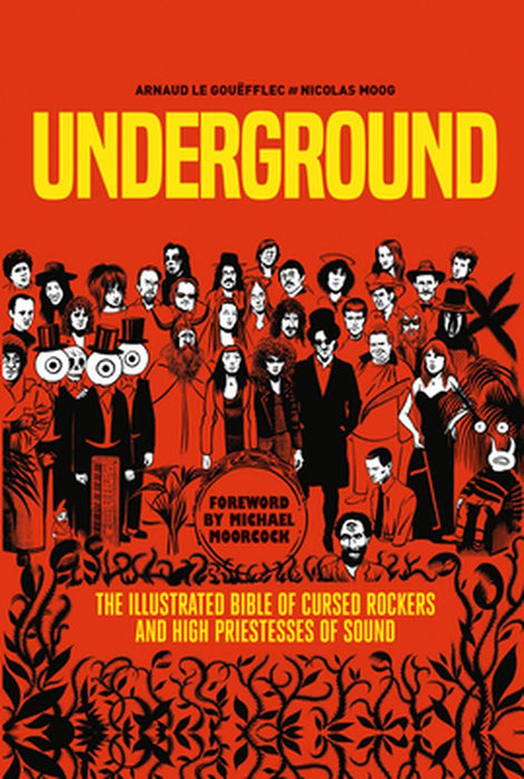 Underground: Cursed Rockers and High Priestesses of Sound by Arnaud Le Gouëfflec