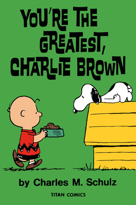 Peanuts: You're the Greatest Charlie Brown by Charles M. Schulz