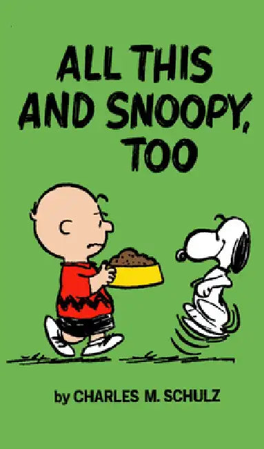 Peanuts: All This And Snoopy Too by Charles Schulz