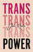 Trans Power: Own Your Gender by Juno Roche