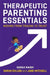 Therapeutic Parenting Essentials: Moving from Trauma to Trust by Sarah Naish