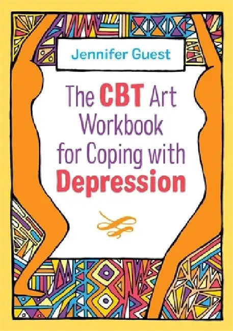 The CBT Art Workbook for Coping with Depression by Jennifer Guest