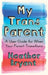My Trans Parent: A User Guide for When Your Parent Transitions by Heather Bryant