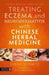 Treating Eczema with Chinese Herbal Medicine: A Practical Handbook by Sabine Schmitz