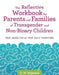 The Reflective Workbook for Parents and Families of Transgender and Non-Binary Children: Your Transition as Your Child Transitions by D. M. Maynard