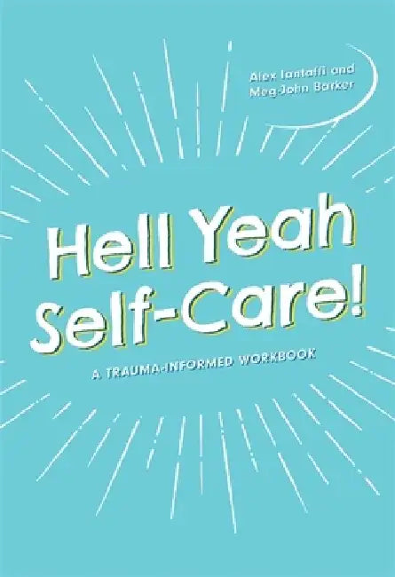 Hell Yeah Self-Care!: A Trauma-Informed Workbook by Meg-John Barker
