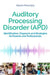 Auditory Processing Disorder (Apd): Identification, Diagnosis and Strategies for Parents and Professionals by Alyson Mountjoy