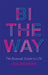 Bi the Way: The Bisexual Guide to Life by Lois Shearing
