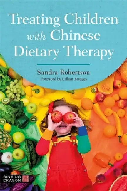 Treating Children with Chinese Dietary Therapy by Sandra Robertson
