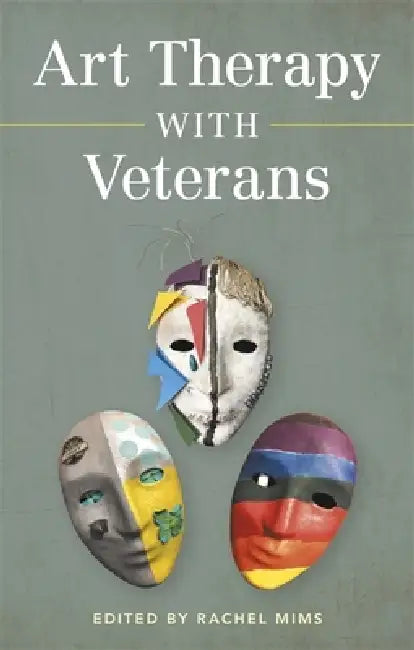 Art Therapy with Veterans by Rachel Mims, Jashley Boatwright, Kevin D'Augustine