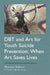 Dbt and Art for Youth Suicide Prevention: When Art Saves Lives by Marney Schorr, Rita M. Willey