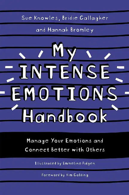 My Intense Emotions Handbook: Manage Your Emotions and Connect Better with Others by Sue Knowles