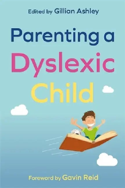 Parenting a Dyslexic Child by British Dyslexia Association