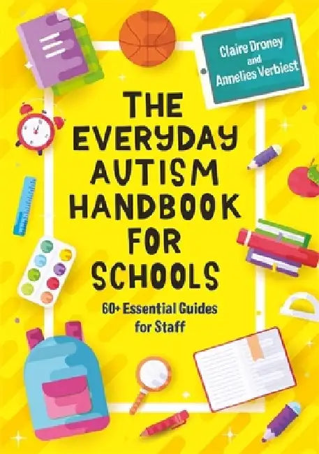 The Everyday Autism Handbook for Schools: 60+ Essential Guides for Staff by Claire Droney