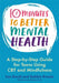 10 Minutes to Better Mental Health: A Step-By-Step Guide for Teens Using CBT and Mindfulness by Katie Conibear