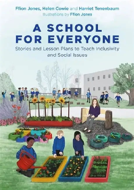 A School for Everyone: Stories and Lesson Plans to Teach Inclusivity and Social Issues by Ffion Jones