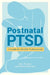 Postnatal Ptsd: A Guide for Health Professionals by Kim Thomas