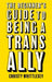 The Beginner's Guide to Being a Trans Ally by Christy Whittlesey