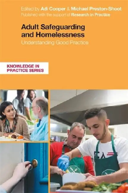 Adult Safeguarding and Homelessness: Understanding Good Practice by Adi Cooper