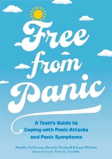 Free from Panic: A Teen's Guide to Coping with Panic Attacks and Other Panic Symptoms by Monika Parkinson
