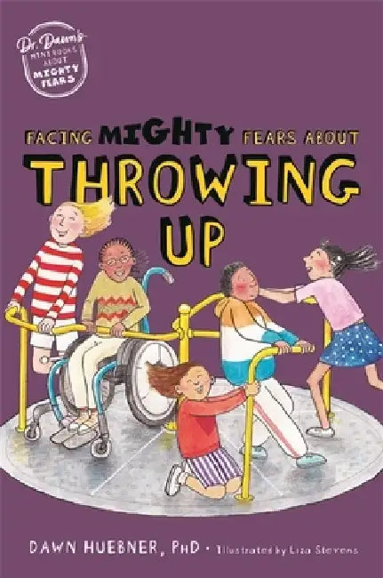Facing Mighty Fears about Throwing Up by Dawn Huebner