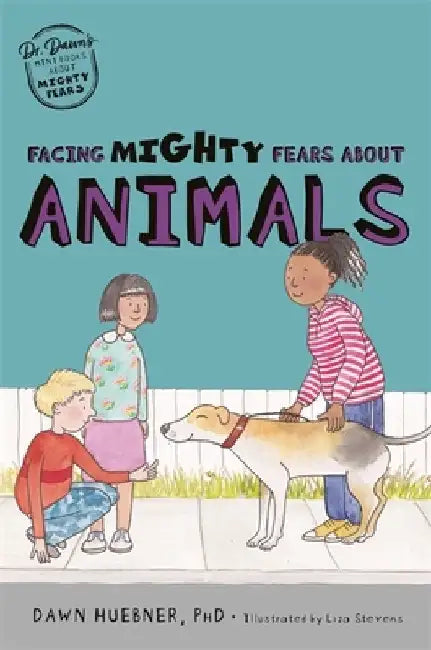 Facing Mighty Fears about Animals by Dawn Huebner
