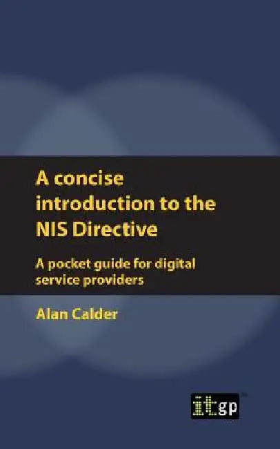 A concise introduction to the NIS Directive - A pocket guide for digital service providers by Alan Calder