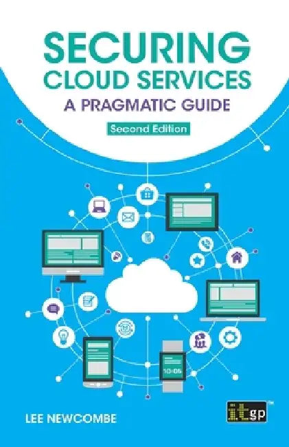 Securing Cloud Services: A pragmatic guide by Lee Newcombe