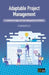 Adaptable Project Management: A combination of Agile and Project Management for All (PM4A) by Colin Bentley