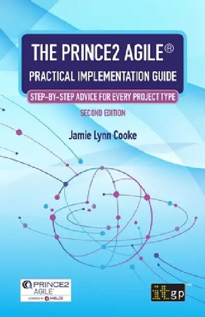 The PRINCE2 Agile(R) Practical Implementation Guide: Step-by-step advice for every project type by Jamie Lynn Cooke
