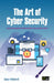 The Art of Cyber Security: A practical guide to winning the war on cyber crime by Gary Hibberd