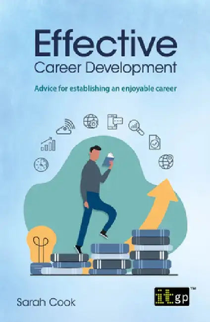 Effective Career Development: Advice for establishing an enjoyable career by Sarah Cook
