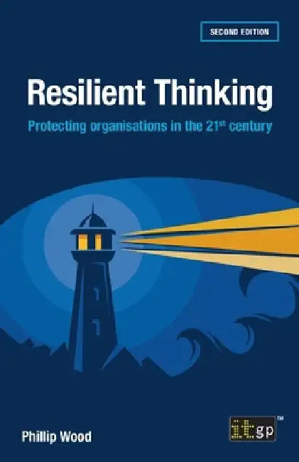 Resilient Thinking: Protecting organisations in the 21st century by Phillip Wood