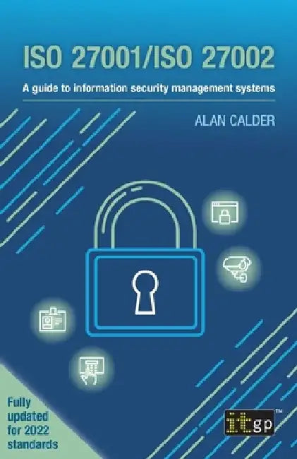 ISO 27001/ISO 27002: A guide to information security management systems by Alan Calder