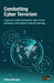 Combatting Cyber Terrorism: A guide to understanding the cyber threat landscape and incident response planning by Richard Bingley