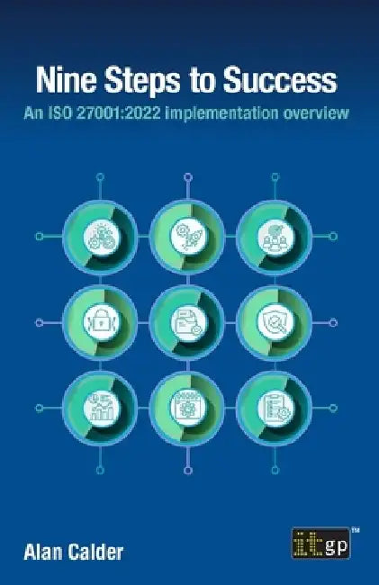 Nine Steps to Success: An ISO 27001:2022 Implementation Overview by Alan Calder