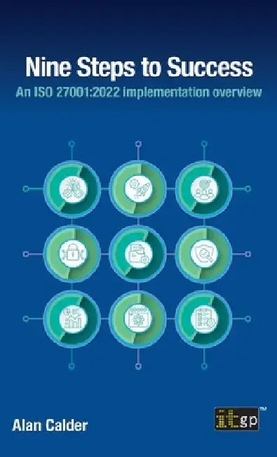 Nine Steps to Success: An ISO 27001:2022 Implementation Overview by Alan Calder