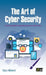 The Art of Cyber Security: A practical guide to winning the war on cyber crime by Gary Hibberd