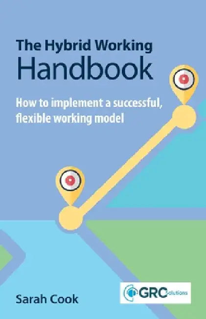 The Hybrid Working Handbook: How to implement a successful flexible working model by Cook, Sarah