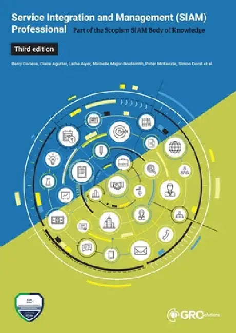 Service Integration and Management (SIAM(TM)) Professional Body of Knowledge (BoK) by Claire Agutter, Barry Corless, Latha Aiyer