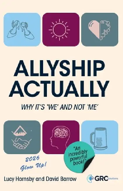 Allyship Actually: Why it's 'We' and not 'Me' by Lucy Hornsby, David Barrow