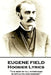 Eugene Field - Hoosier Lyrics: "The best of all physicians, Is apple pie and cheese!" by Eugene Field