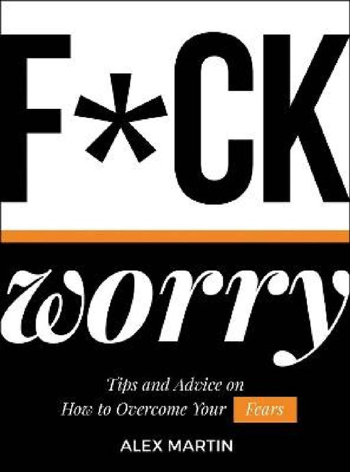 F*Ck Worry  by Alex Martin