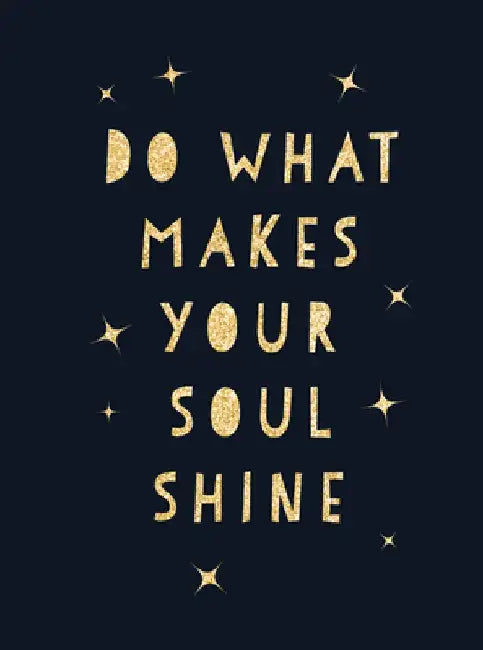 Do What Makes Your Soul Shine: Inspiring Quotes to Help You Live Your Best Life by Summersdale